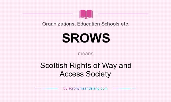 What does SROWS mean? It stands for Scottish Rights of Way and Access Society