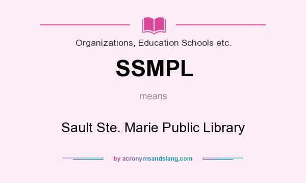 What does SSMPL mean? It stands for Sault Ste. Marie Public Library