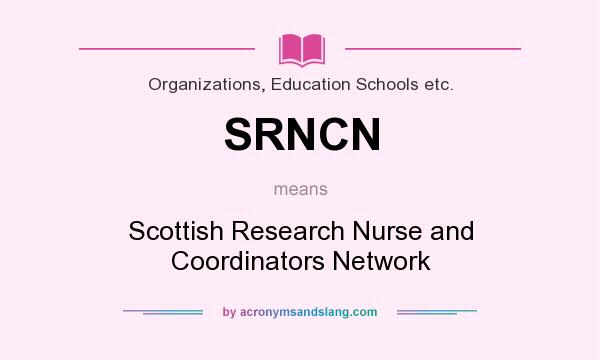 What does SRNCN mean? It stands for Scottish Research Nurse and Coordinators Network