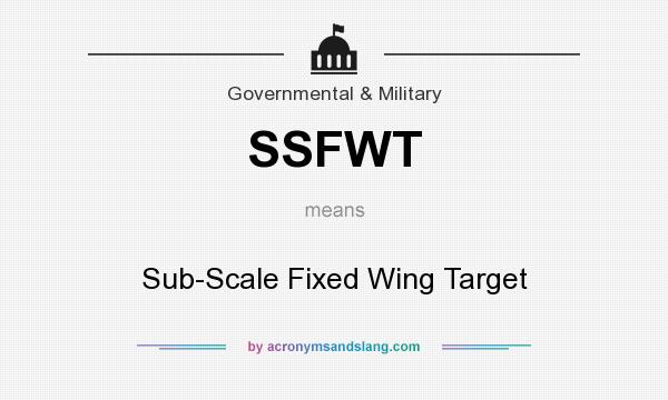 What does SSFWT mean? It stands for Sub-Scale Fixed Wing Target