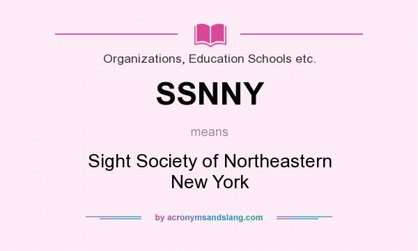What does SSNNY mean? It stands for Sight Society of Northeastern New York