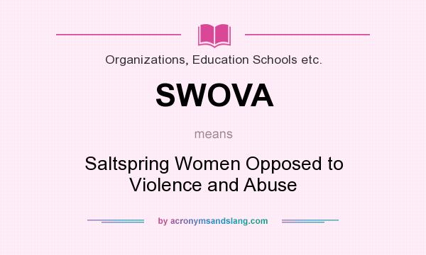 What does SWOVA mean? It stands for Saltspring Women Opposed to Violence and Abuse