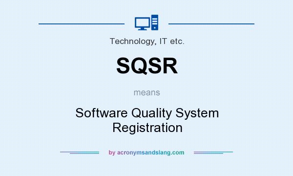 What does SQSR mean? It stands for Software Quality System Registration