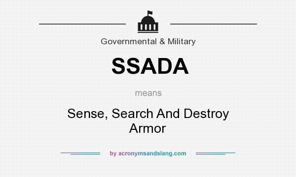 What does SSADA mean? It stands for Sense, Search And Destroy Armor