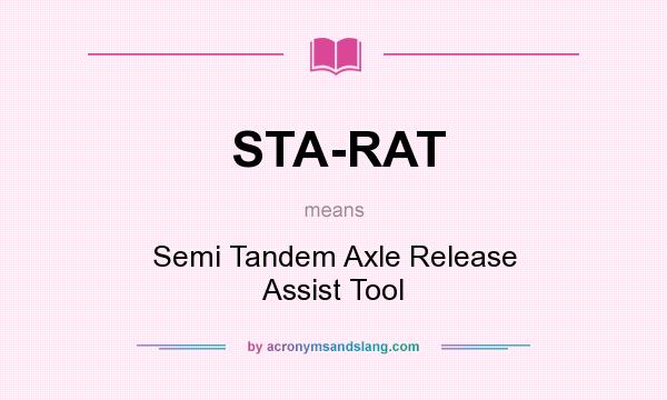 What does STA-RAT mean? It stands for Semi Tandem Axle Release Assist Tool