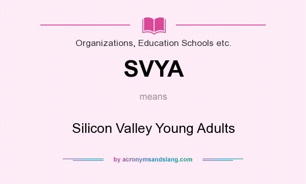 What does SVYA mean? It stands for Silicon Valley Young Adults