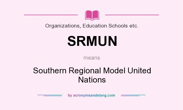 What does SRMUN mean? It stands for Southern Regional Model United Nations