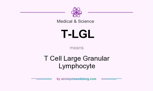 What does T-LGL mean? It stands for T Cell Large Granular Lymphocyte
