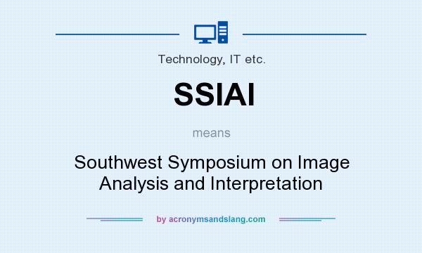 What does SSIAI mean? It stands for Southwest Symposium on Image Analysis and Interpretation