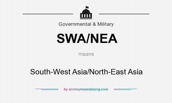 What does SWA/NEA mean? It stands for South-West Asia/North-East Asia