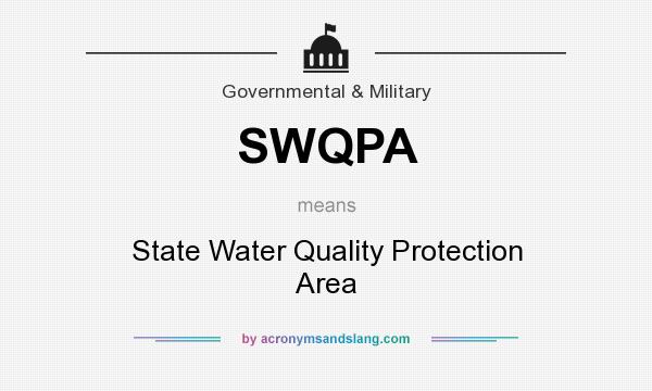 What does SWQPA mean? It stands for State Water Quality Protection Area