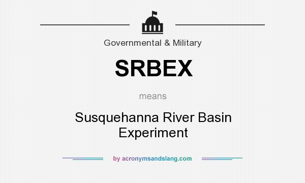 What does SRBEX mean? It stands for Susquehanna River Basin Experiment