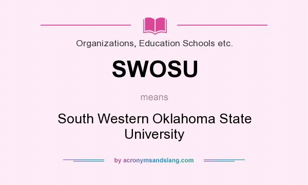 What does SWOSU mean? It stands for South Western Oklahoma State University