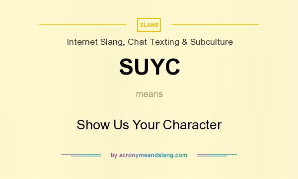 What does SUYC mean? It stands for Show Us Your Character