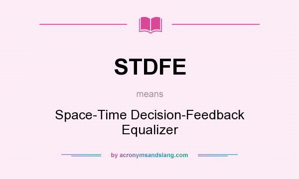 What does STDFE mean? It stands for Space-Time Decision-Feedback Equalizer
