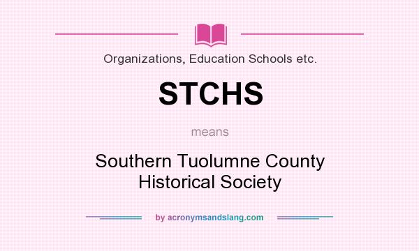 What does STCHS mean? It stands for Southern Tuolumne County Historical Society