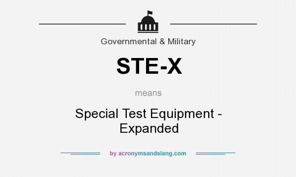 What does STE-X mean? It stands for Special Test Equipment - Expanded
