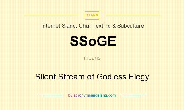 What does SSoGE mean? It stands for Silent Stream of Godless Elegy