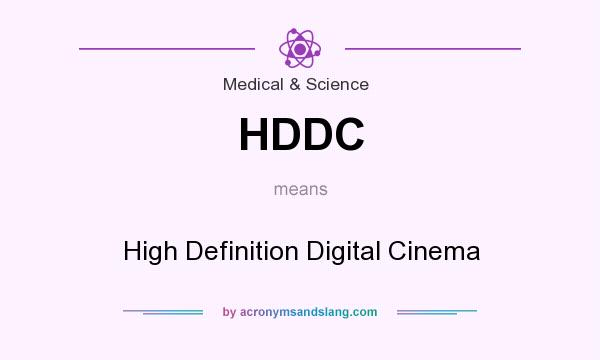What does HDDC mean? It stands for High Definition Digital Cinema