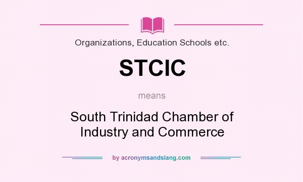 What does STCIC mean? It stands for South Trinidad Chamber of Industry and Commerce