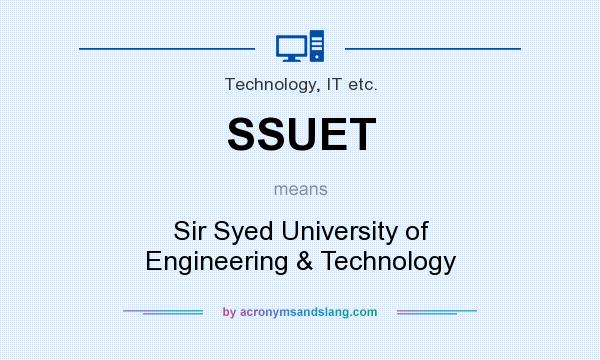 What does SSUET mean? It stands for Sir Syed University of Engineering & Technology