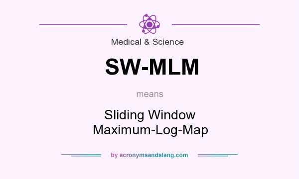 What does SW-MLM mean? It stands for Sliding Window Maximum-Log-Map