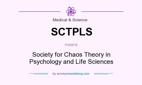 What does SCTPLS mean? It stands for Society for Chaos Theory in Psychology and Life Sciences