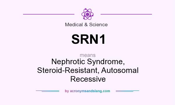 What does SRN1 mean? It stands for Nephrotic Syndrome, Steroid-Resistant, Autosomal Recessive