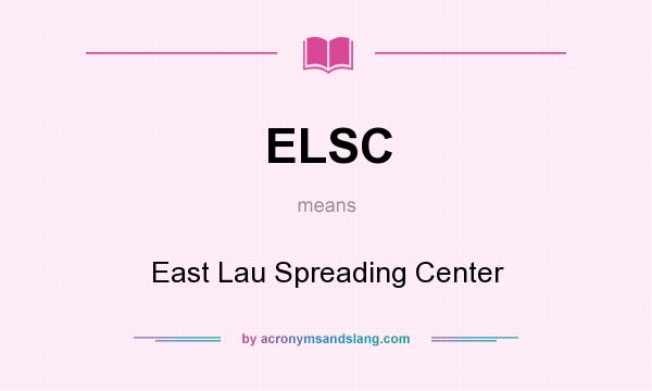 What does ELSC mean? It stands for East Lau Spreading Center