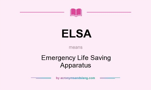 What does ELSA mean? It stands for Emergency Life Saving Apparatus