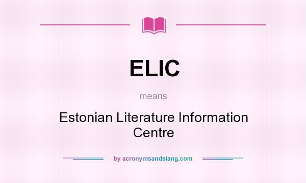 What does ELIC mean? It stands for Estonian Literature Information Centre