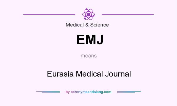 What does EMJ mean? It stands for Eurasia Medical Journal