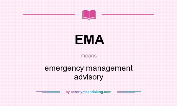 What does EMA mean? It stands for emergency management advisory