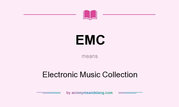 What does EMC mean? It stands for Electronic Music Collection