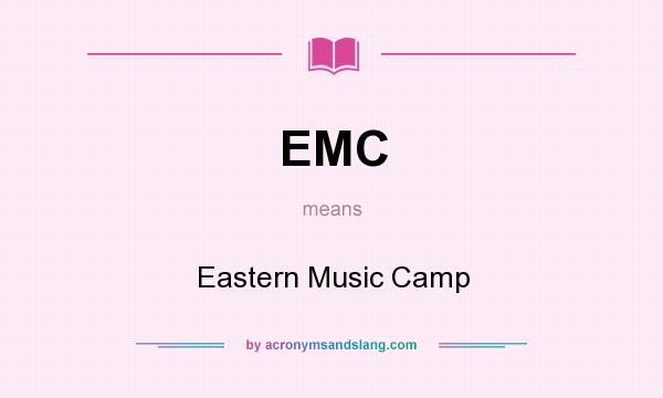 What does EMC mean? It stands for Eastern Music Camp
