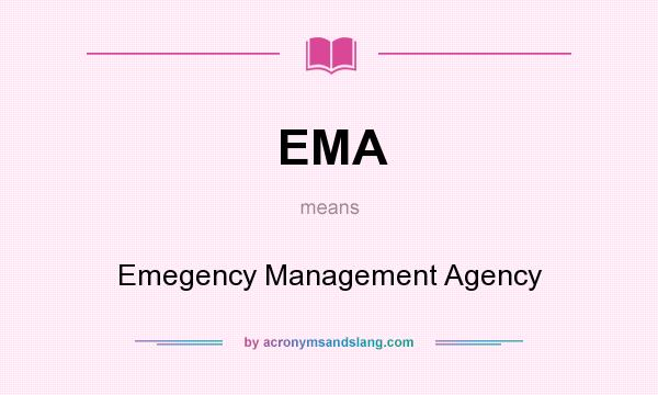 What does EMA mean? It stands for Emegency Management Agency