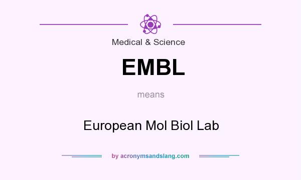 What does EMBL mean? It stands for European Mol Biol Lab