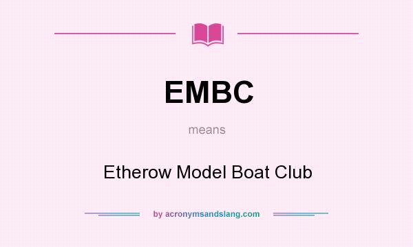 What does EMBC mean? It stands for Etherow Model Boat Club