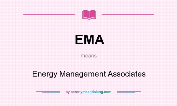 What does EMA mean? It stands for Energy Management Associates
