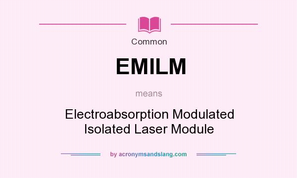 What does EMILM mean? It stands for Electroabsorption Modulated Isolated Laser Module
