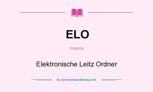 What does ELO mean? It stands for Elektronische Leitz Ordner