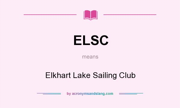 What does ELSC mean? It stands for Elkhart Lake Sailing Club