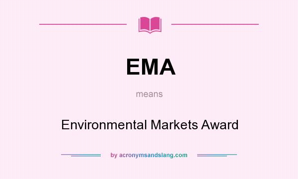 What does EMA mean? It stands for Environmental Markets Award