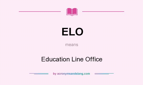 What does ELO mean? It stands for Education Line Office