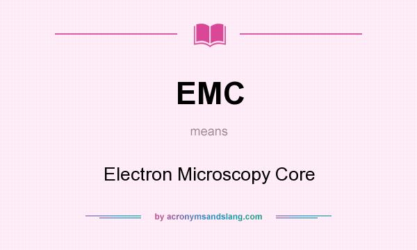 What does EMC mean? It stands for Electron Microscopy Core