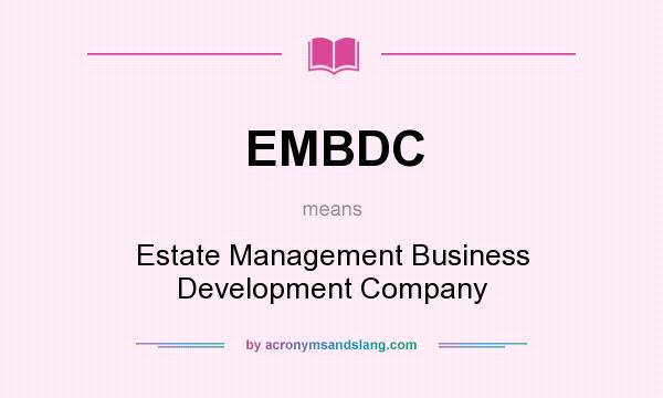What does EMBDC mean? It stands for Estate Management Business Development Company