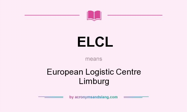 What does ELCL mean? It stands for European Logistic Centre Limburg