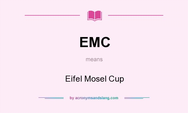 What does EMC mean? It stands for Eifel Mosel Cup
