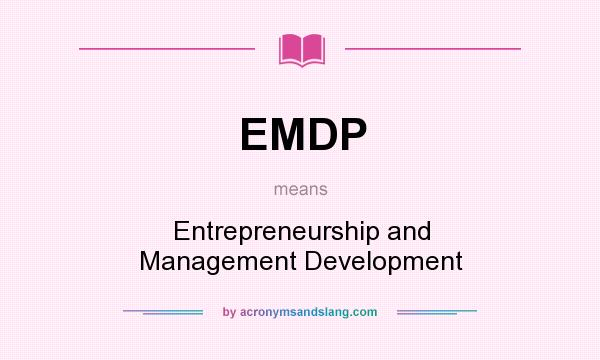 What does EMDP mean? It stands for Entrepreneurship and Management Development