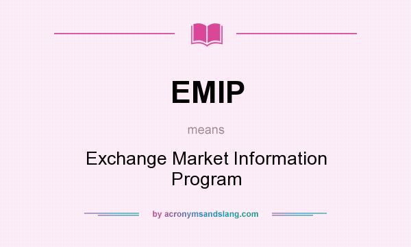 What does EMIP mean? It stands for Exchange Market Information Program